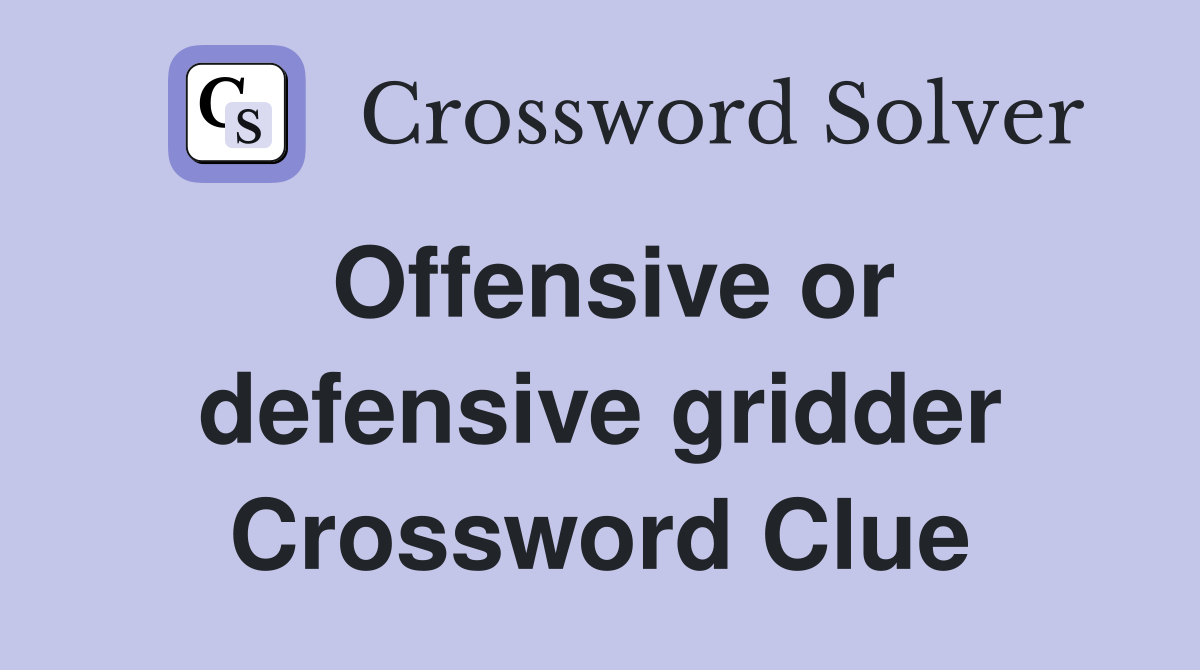 Offensive or defensive gridder Crossword Clue