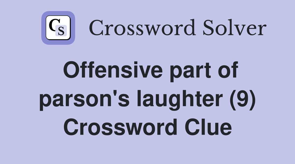 Offensive part of parson's laughter (9) Crossword Clue