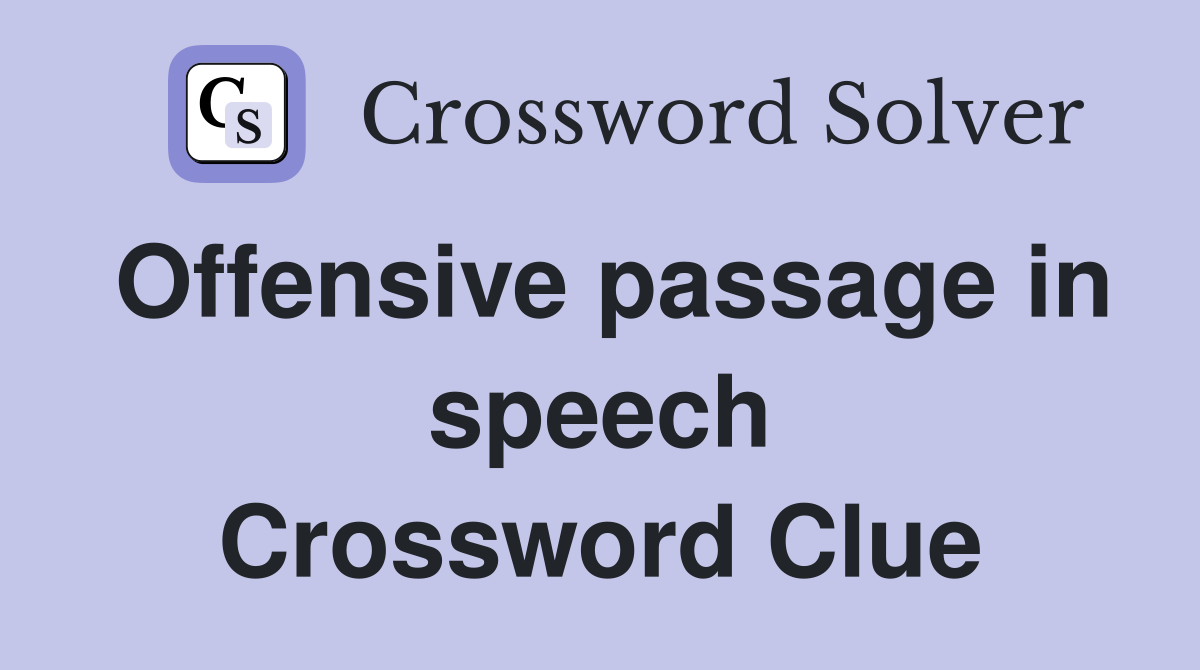 Offensive passage in speech Crossword Clue
