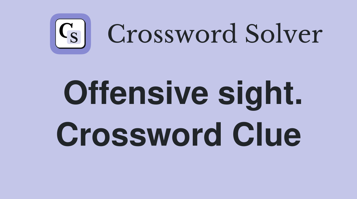 Offensive sight. Crossword Clue