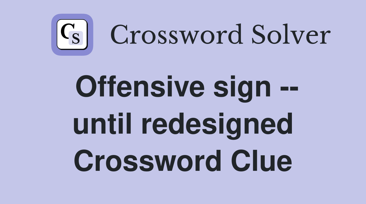 Offensive sign -- until redesigned Crossword Clue