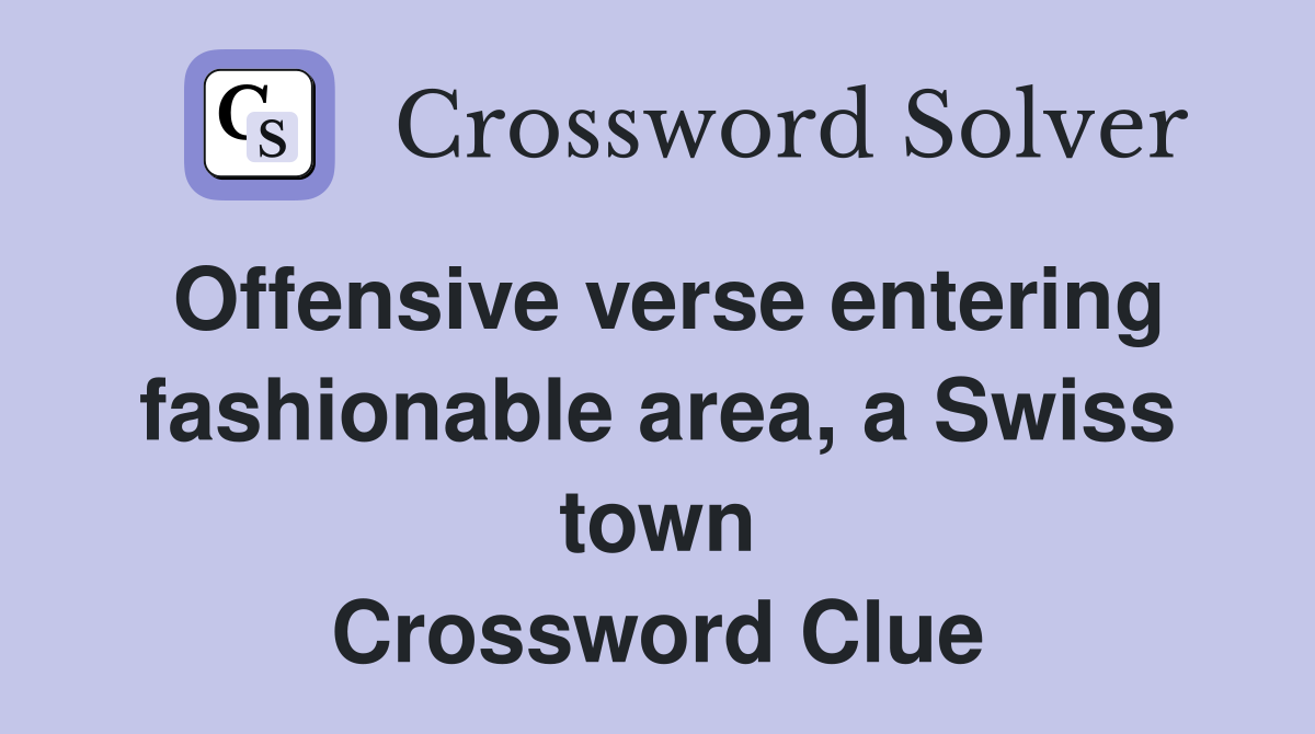 Offensive verse entering fashionable area, a Swiss town Crossword Clue