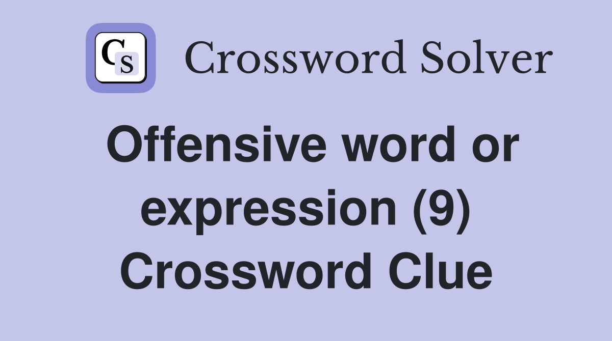 Offensive word or expression (9) Crossword Clue