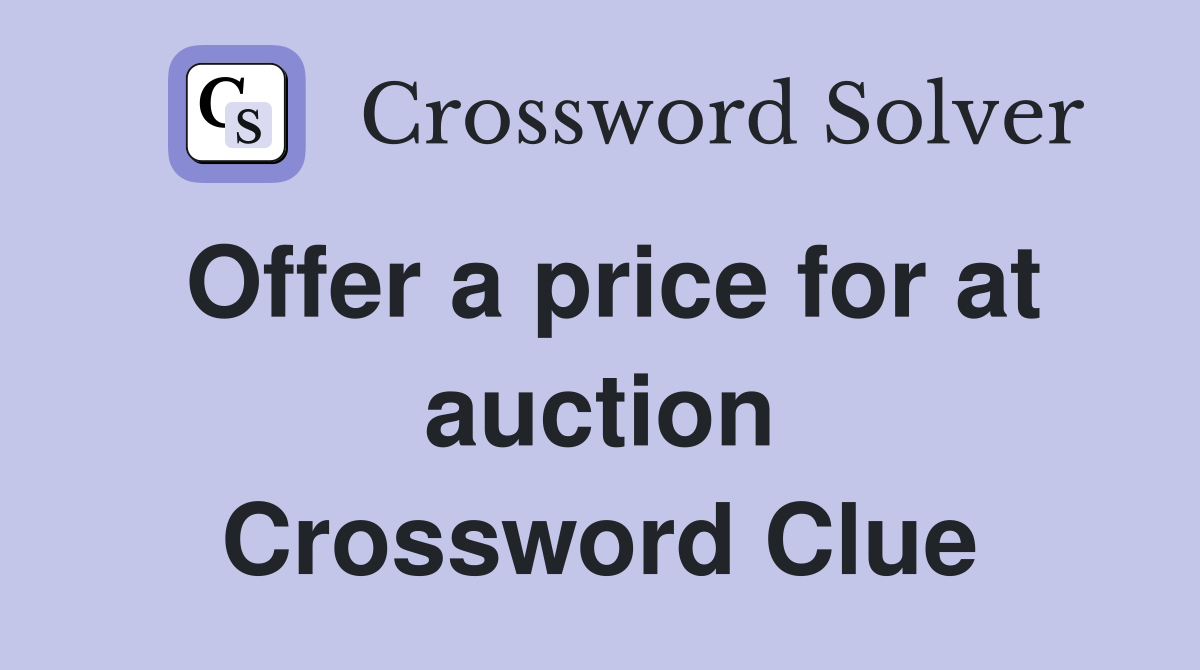 Offer a price for at auction Crossword Clue