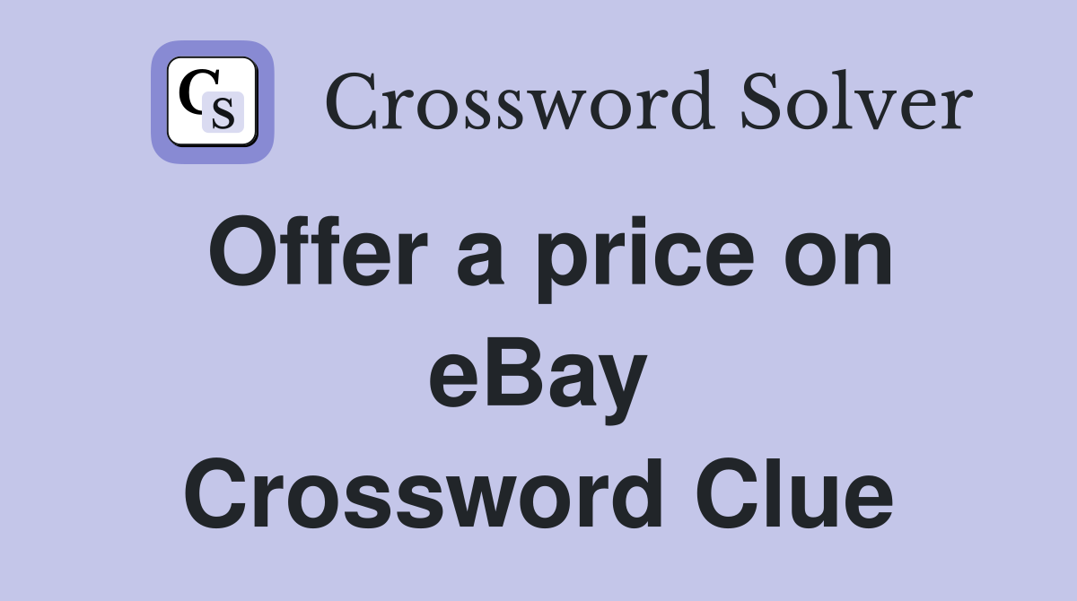 Offer a price on eBay Crossword Clue