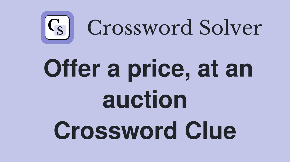 Offer a price, at an auction Crossword Clue