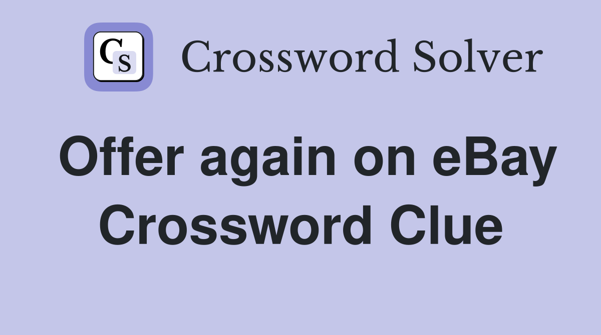 Offer again on eBay Crossword Clue