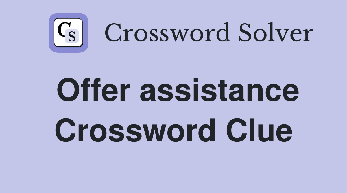 Offer assistance Crossword Clue