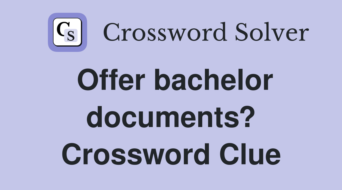 Offer bachelor documents? Crossword Clue