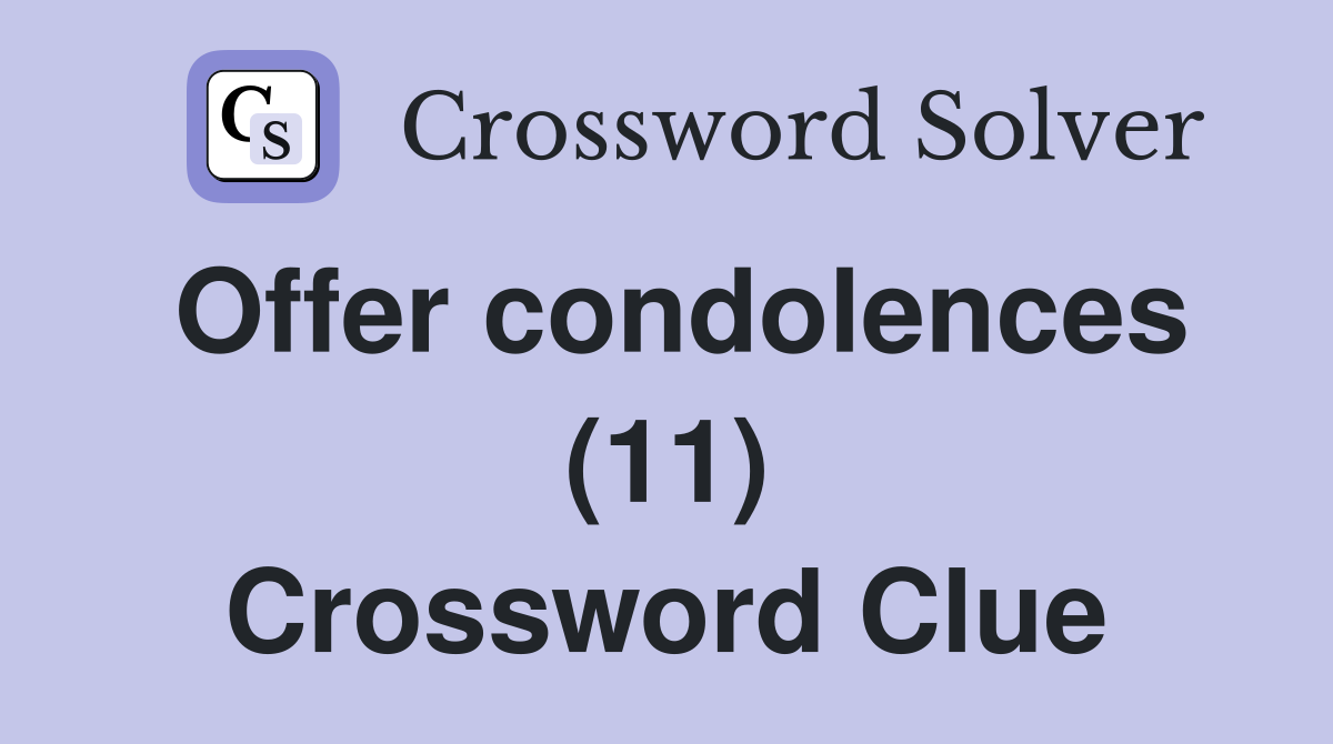 Offer condolences (11) Crossword Clue