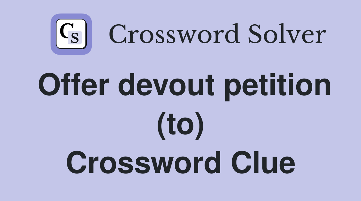 Offer devout petition (to) Crossword Clue