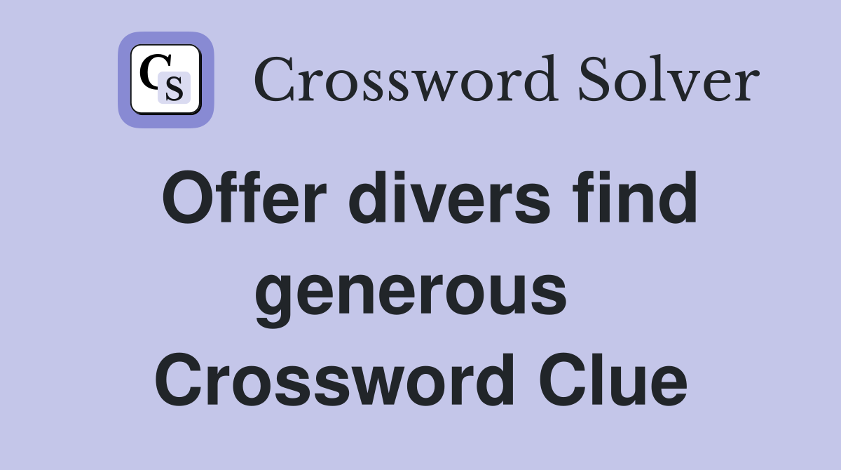 Offer divers find generous  Crossword Clue