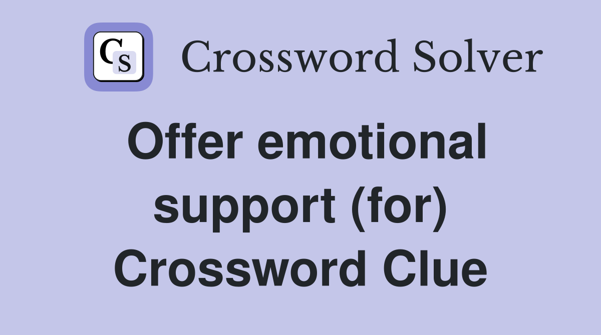 Offer emotional support (for) Crossword Clue