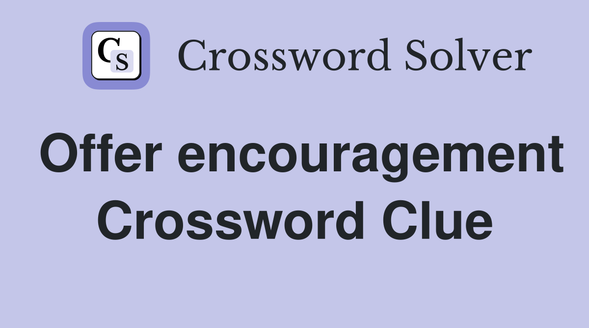Offer encouragement Crossword Clue