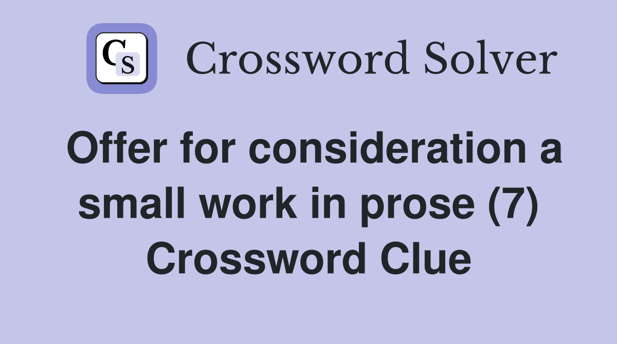 Offer for consideration a small work in prose (7) Crossword Clue