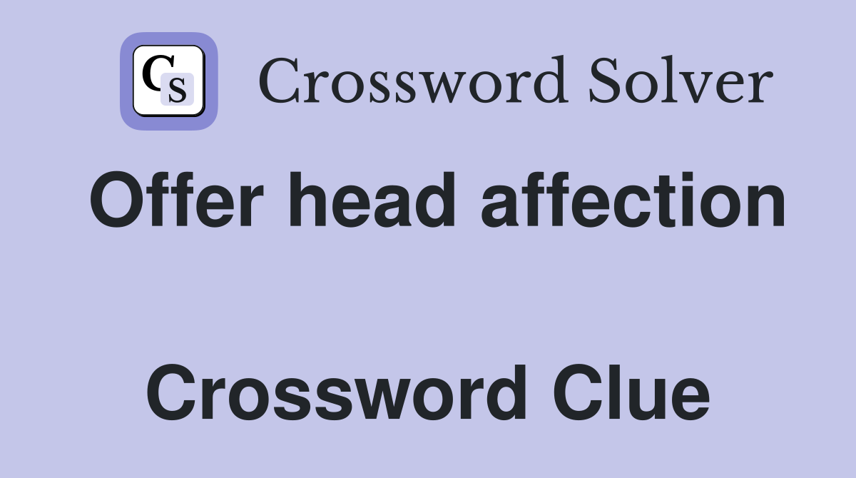 Offer head affection  Crossword Clue
