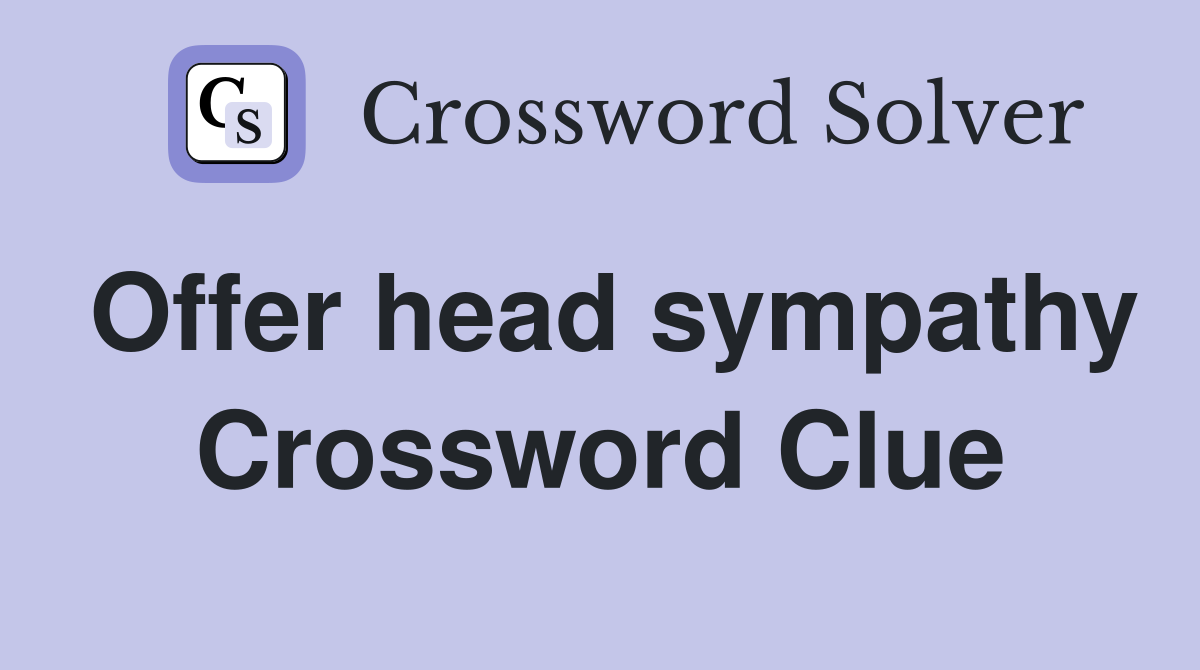 Offer head sympathy Crossword Clue