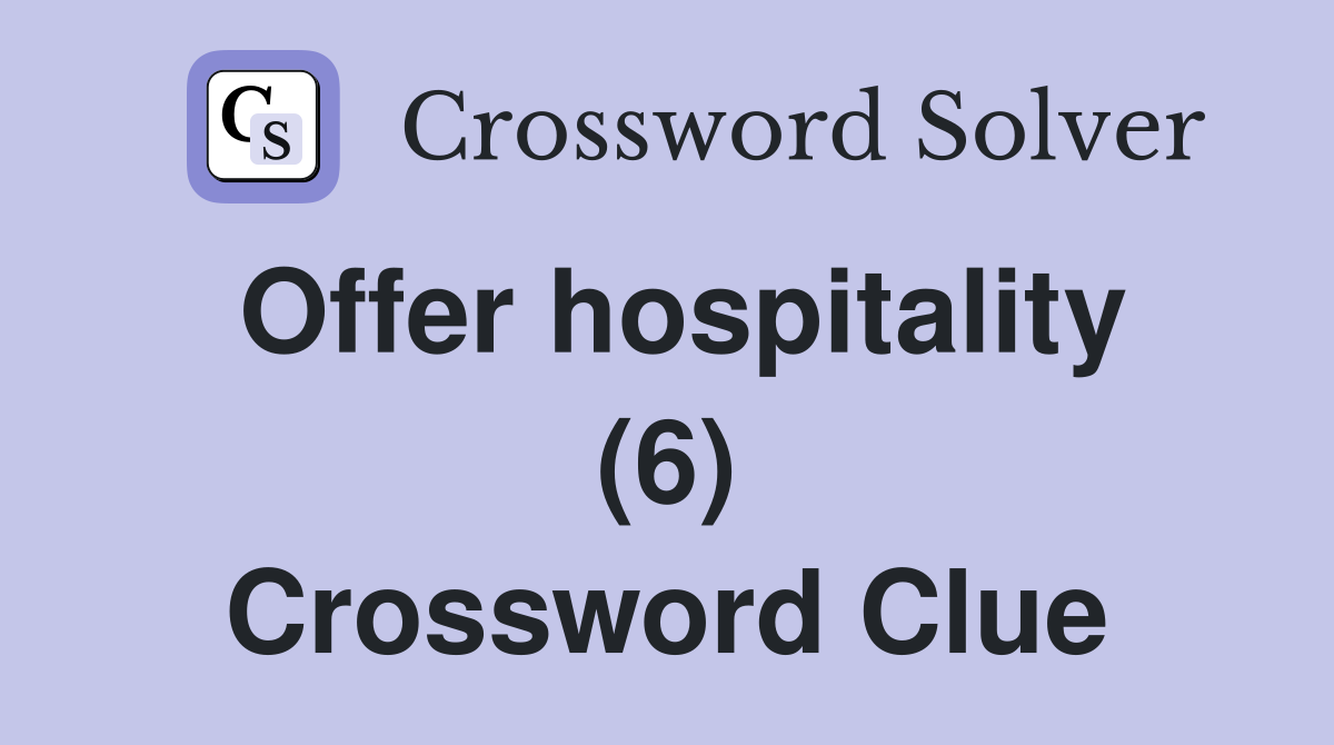 Offer hospitality (6) Crossword Clue