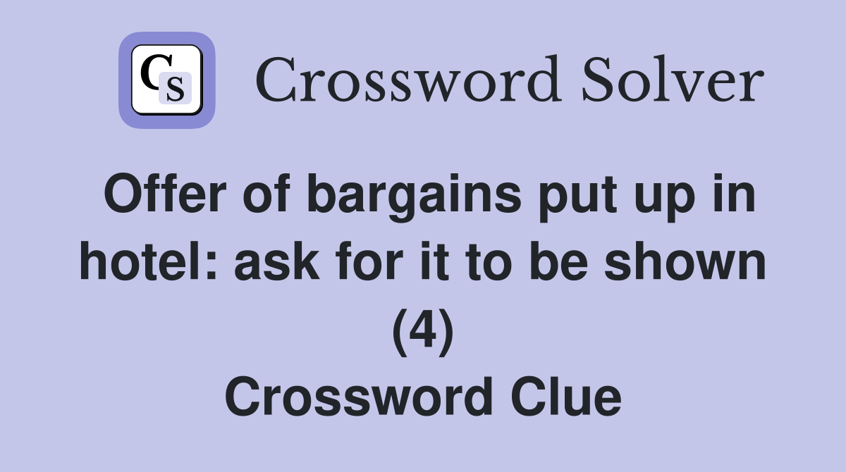 Offer of bargains put up in hotel: ask for it to be shown (4) Crossword Clue