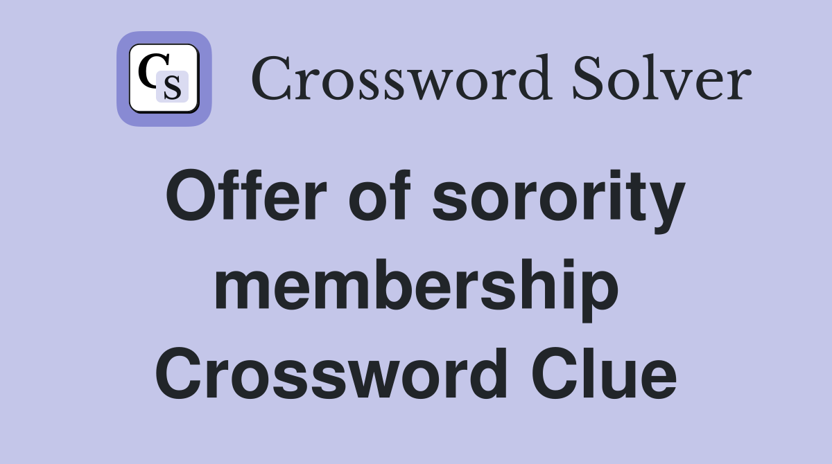 Offer of sorority membership Crossword Clue