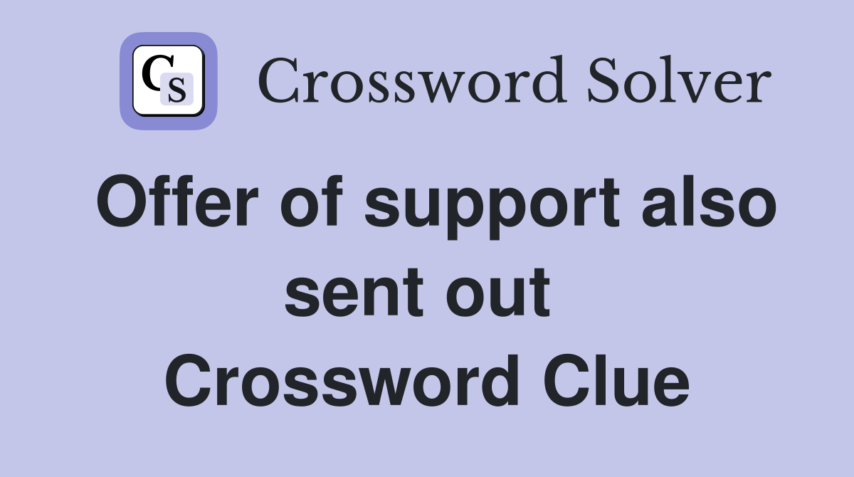 Offer of support also sent out  Crossword Clue