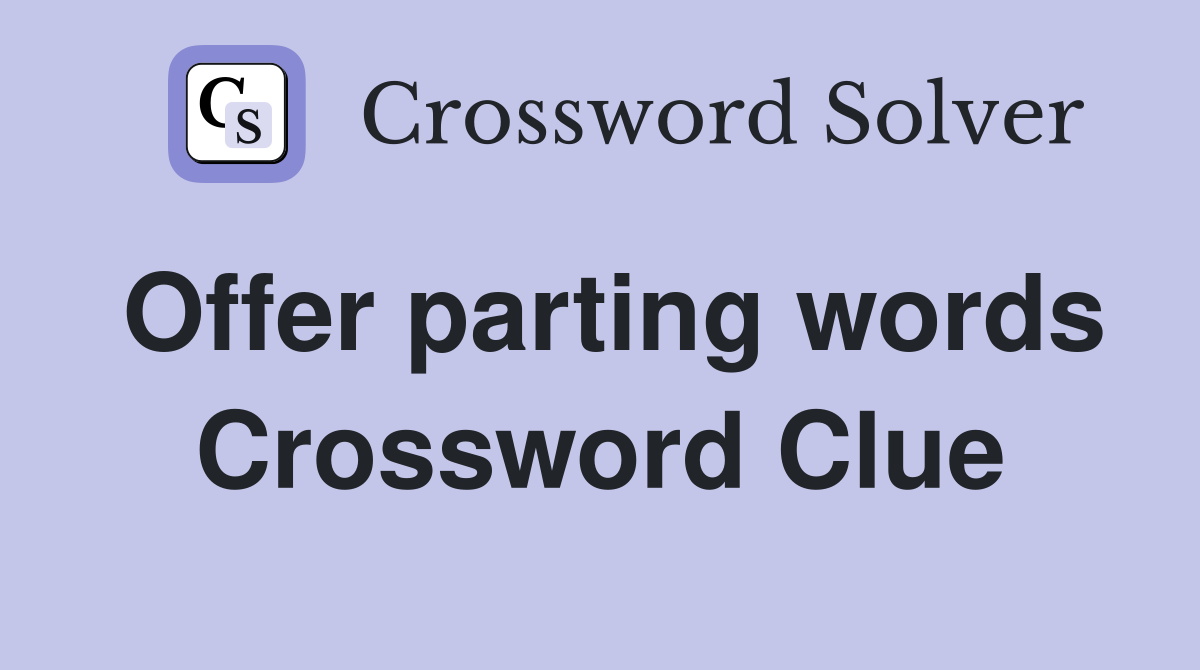 Offer parting words Crossword Clue