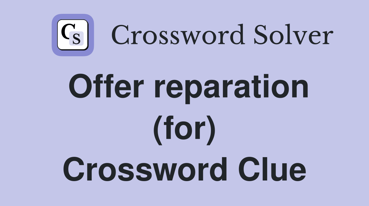 Offer reparation (for) Crossword Clue