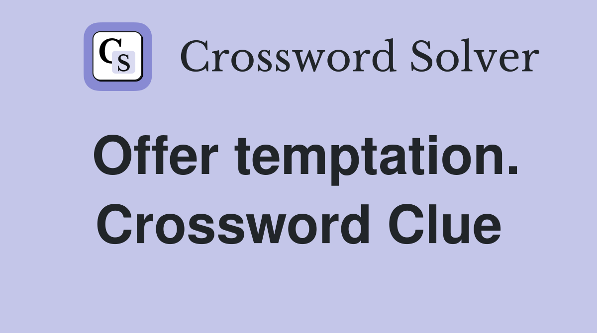 Offer temptation. Crossword Clue
