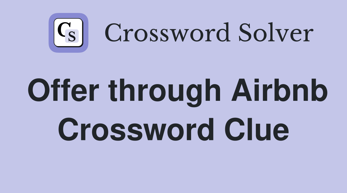 Offer through Airbnb Crossword Clue