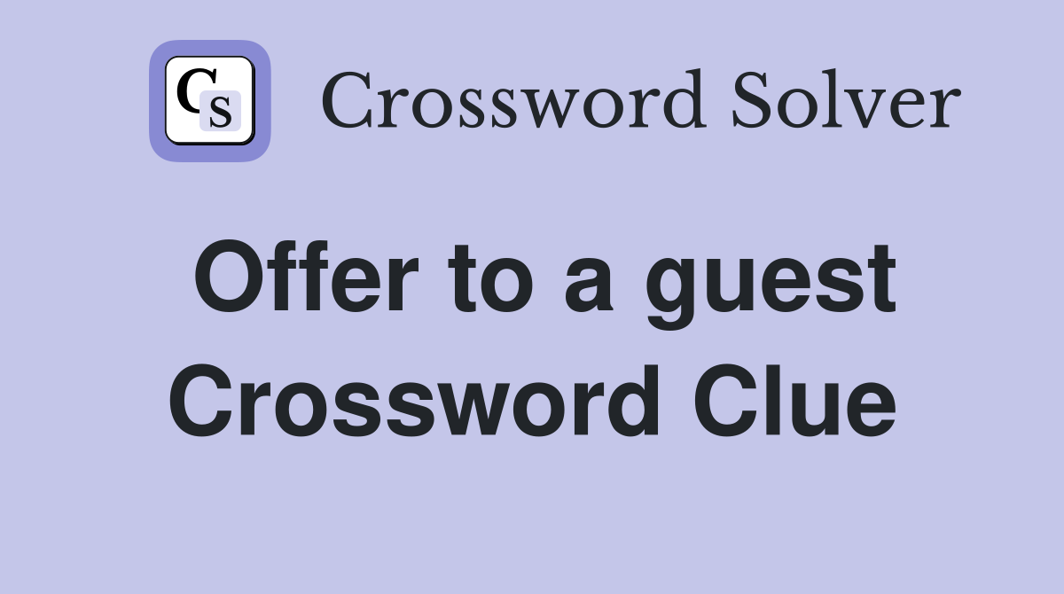 Offer to a guest Crossword Clue
