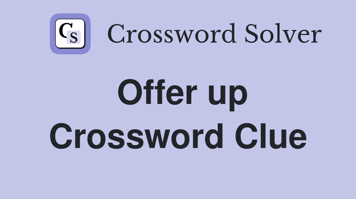 Offer up Crossword Clue