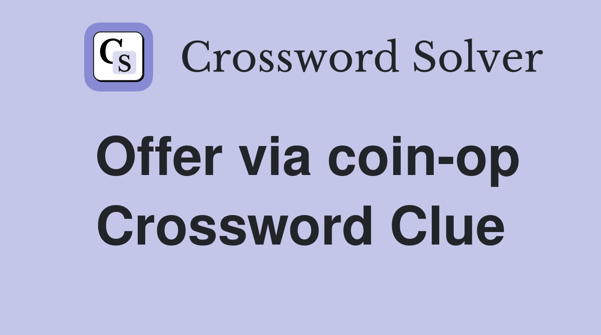 Offer via coin-op Crossword Clue