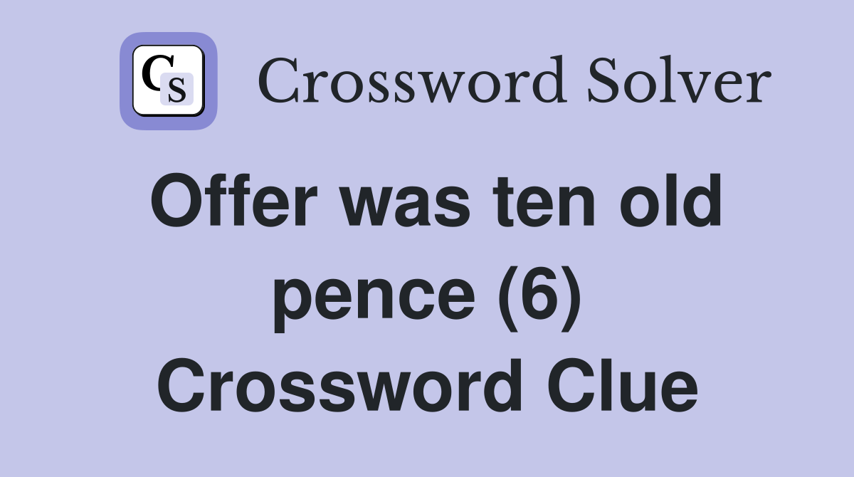 Offer was ten old pence (6) Crossword Clue