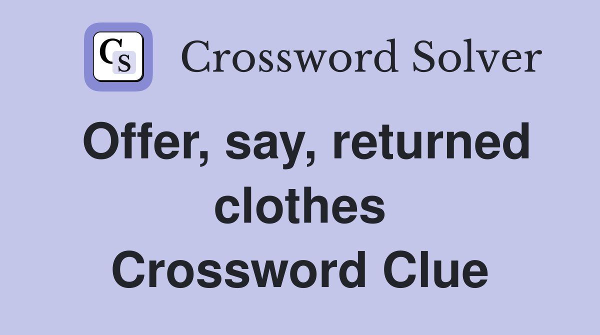 Offer, say, returned clothes Crossword Clue