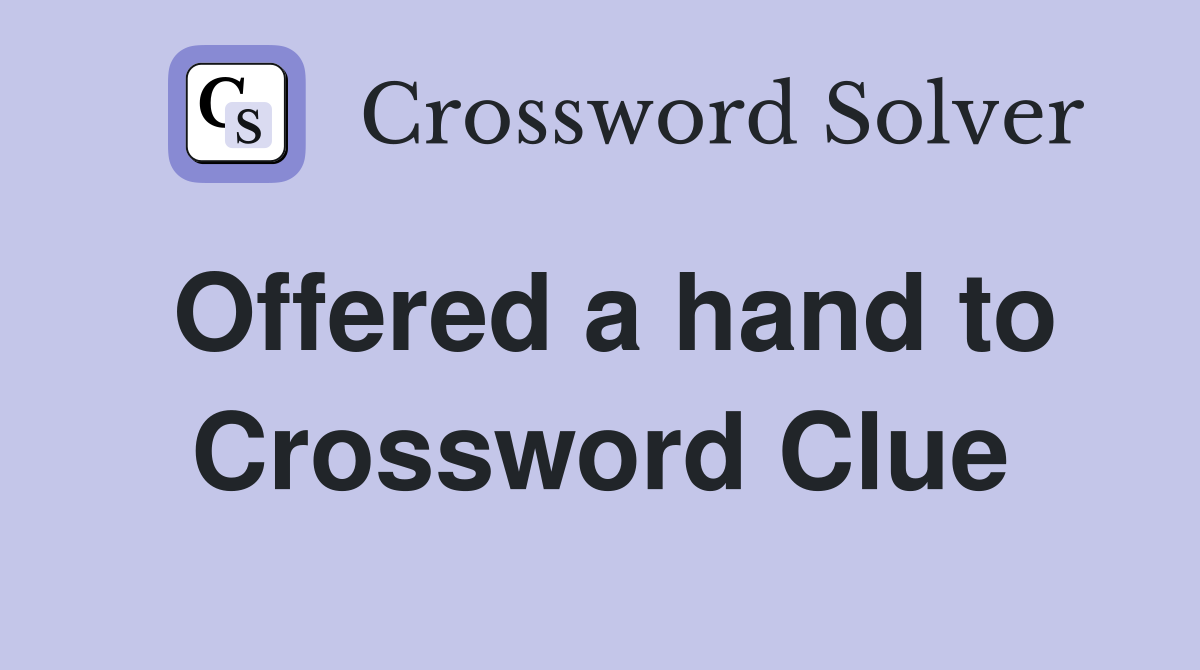 Offered a hand to Crossword Clue