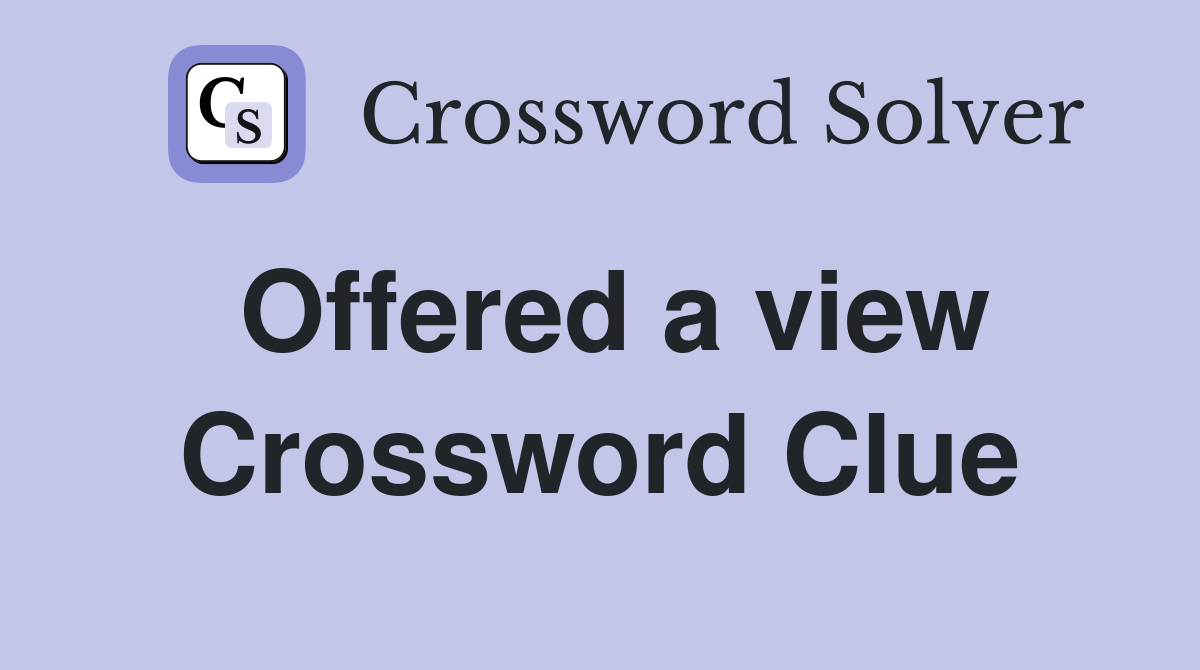 Offered a view Crossword Clue