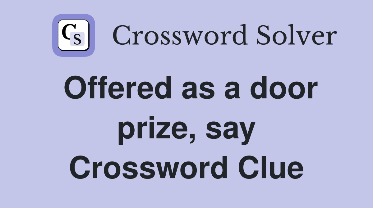 Offered as a door prize, say Crossword Clue