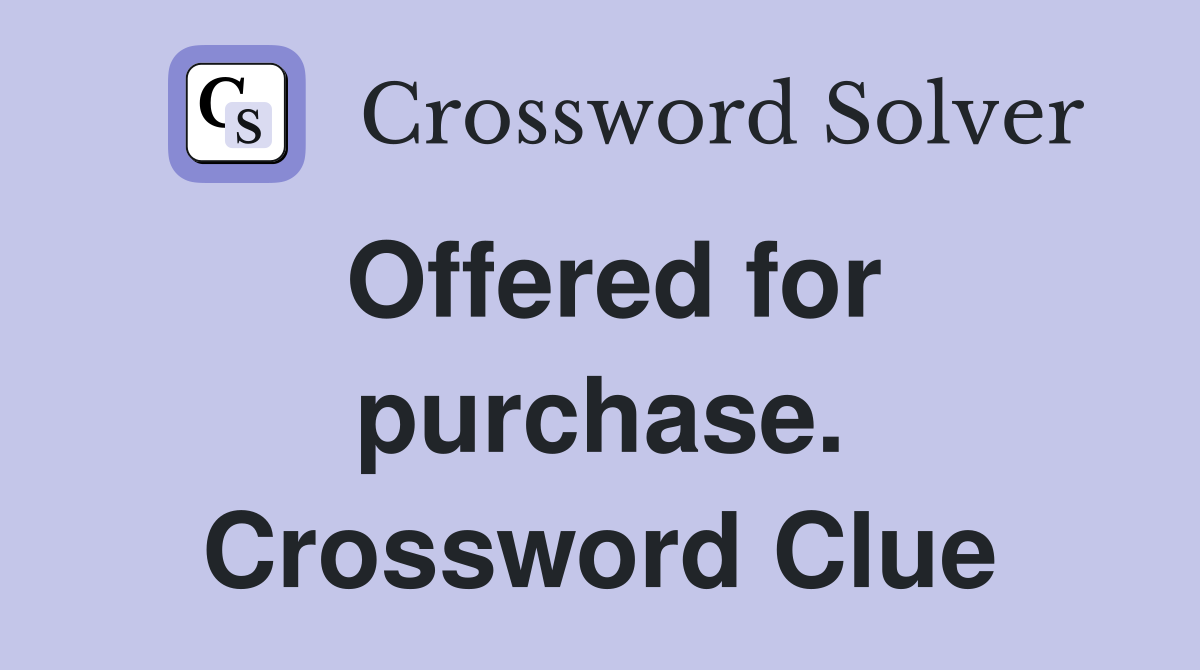 Offered for purchase. Crossword Clue