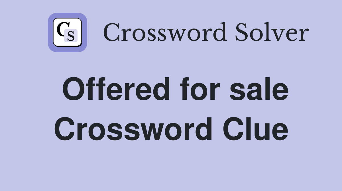 Offered for sale Crossword Clue