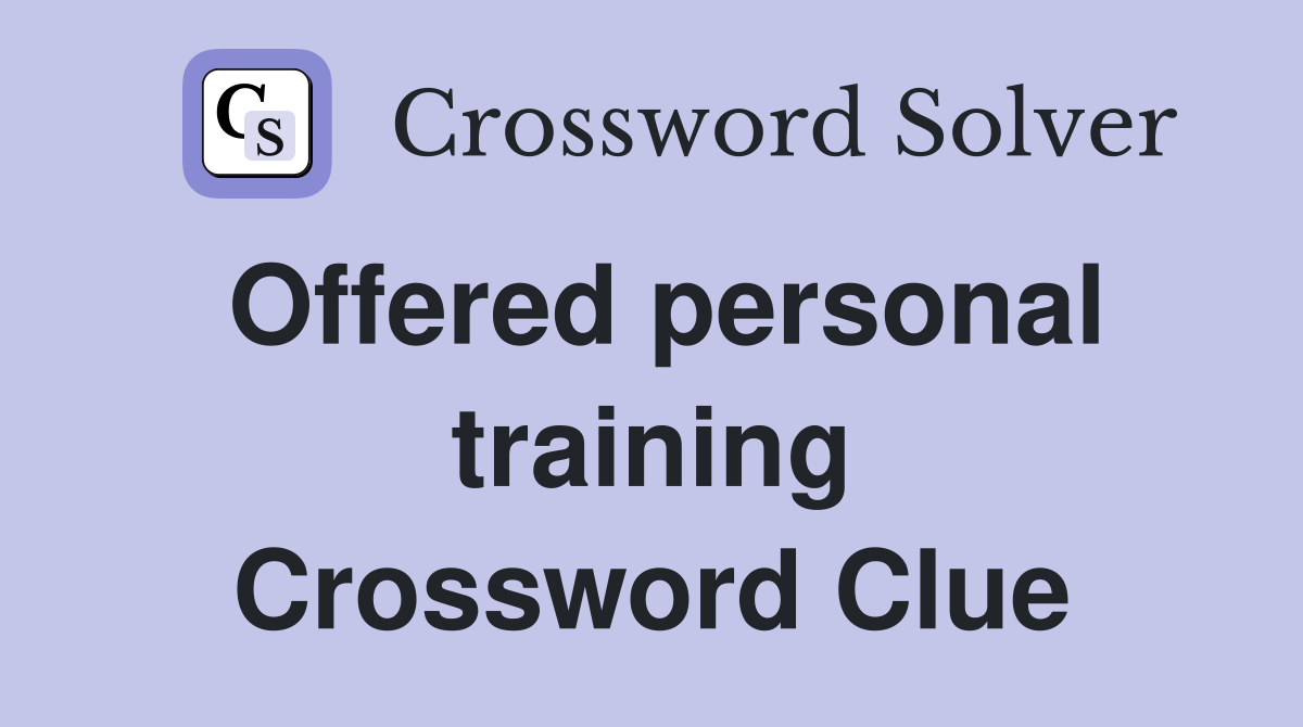 Offered personal training Crossword Clue