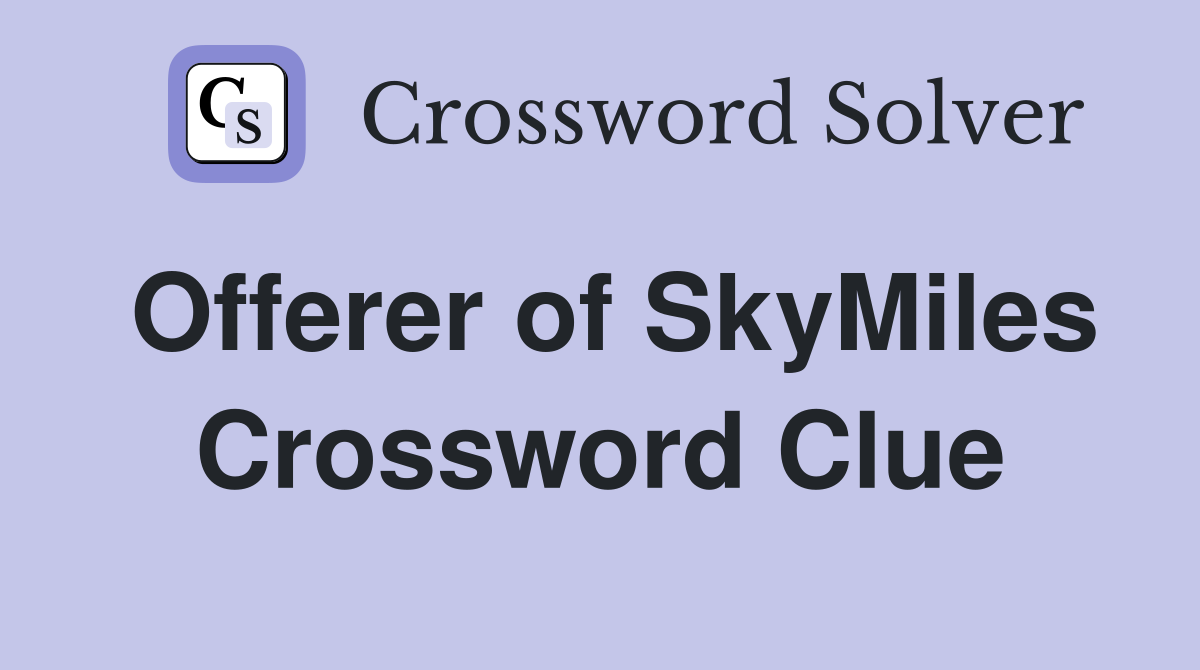 Offerer of SkyMiles Crossword Clue
