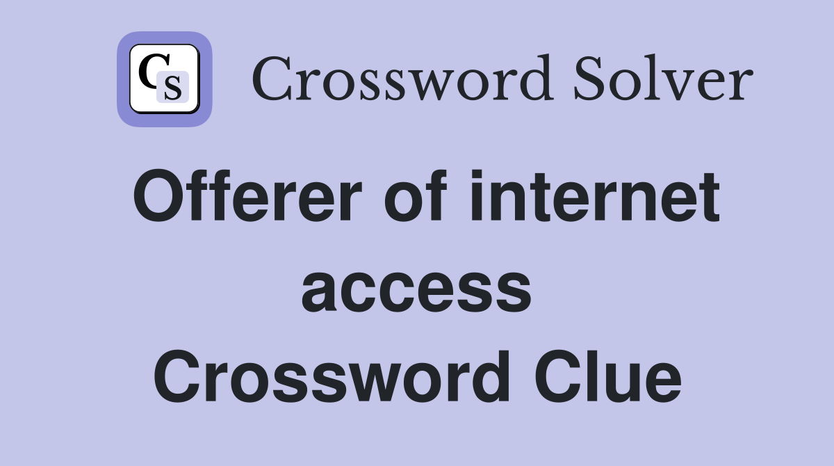 Offerer of internet access Crossword Clue