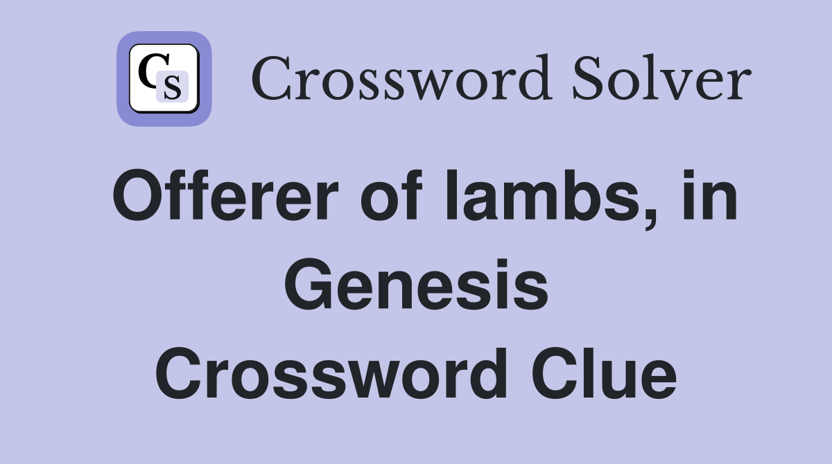 Offerer of lambs, in Genesis Crossword Clue