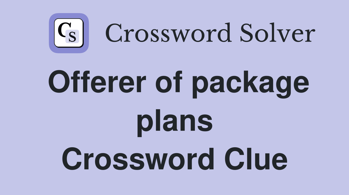 Offerer of package plans Crossword Clue