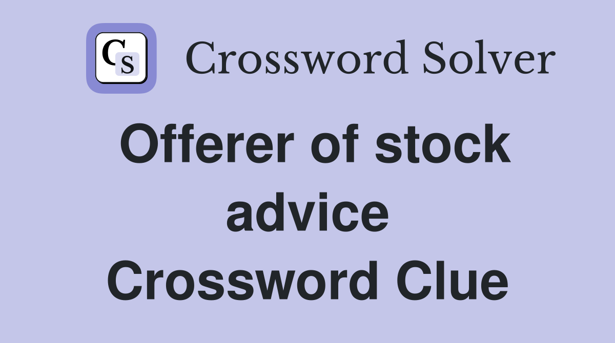 Offerer of stock advice Crossword Clue