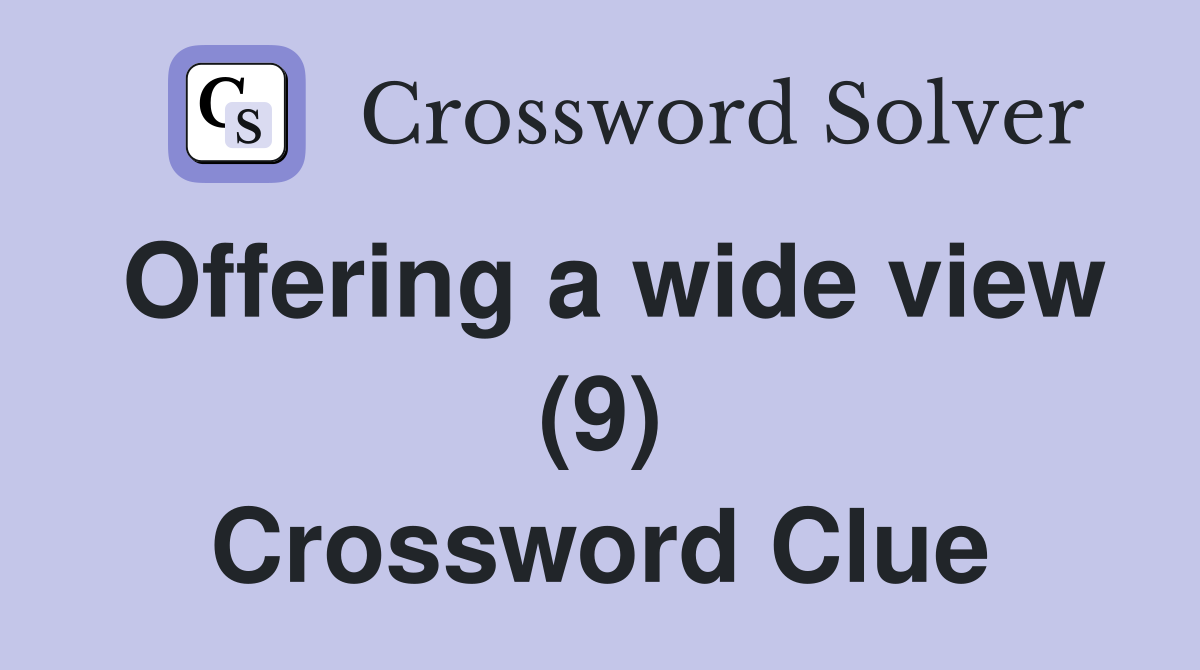 Offering a wide view (9) Crossword Clue