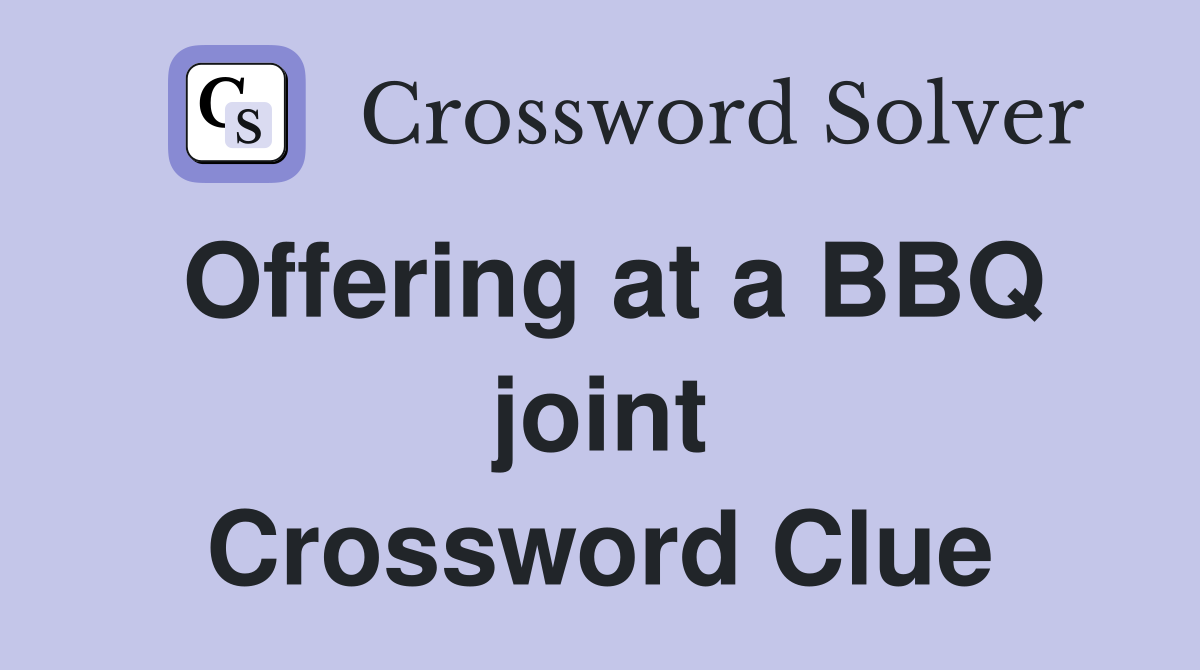 Offering at a BBQ joint Crossword Clue