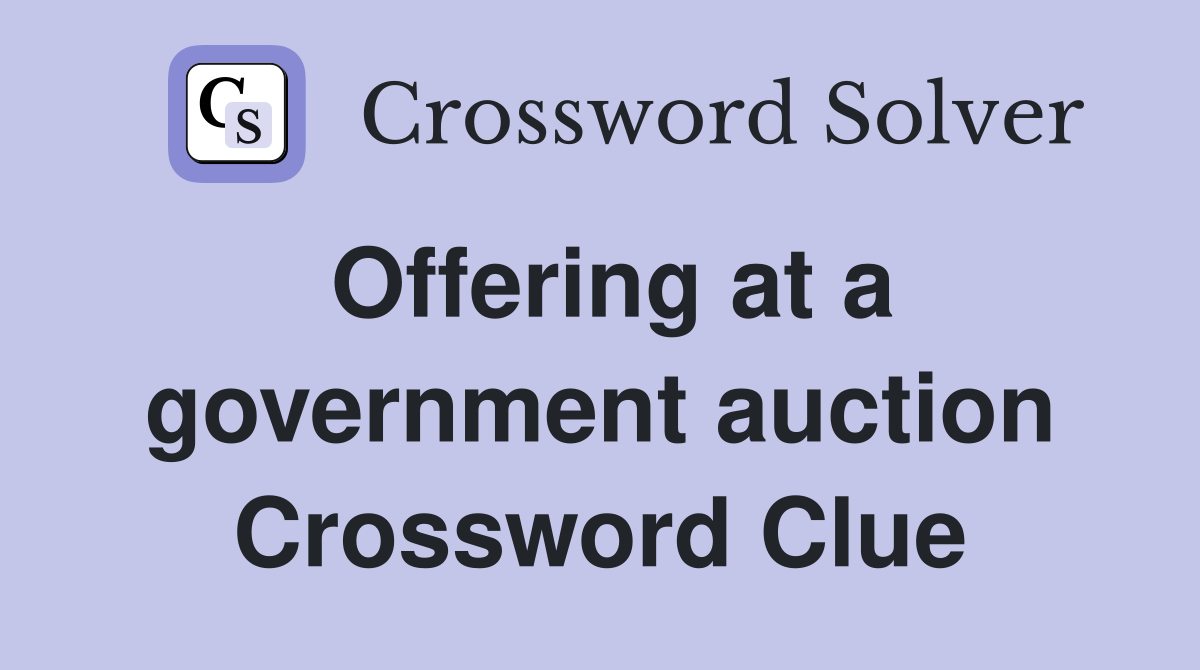 Offering at a government auction Crossword Clue
