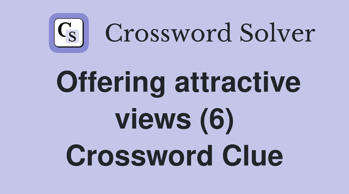 Offering attractive views (6) Crossword Clue