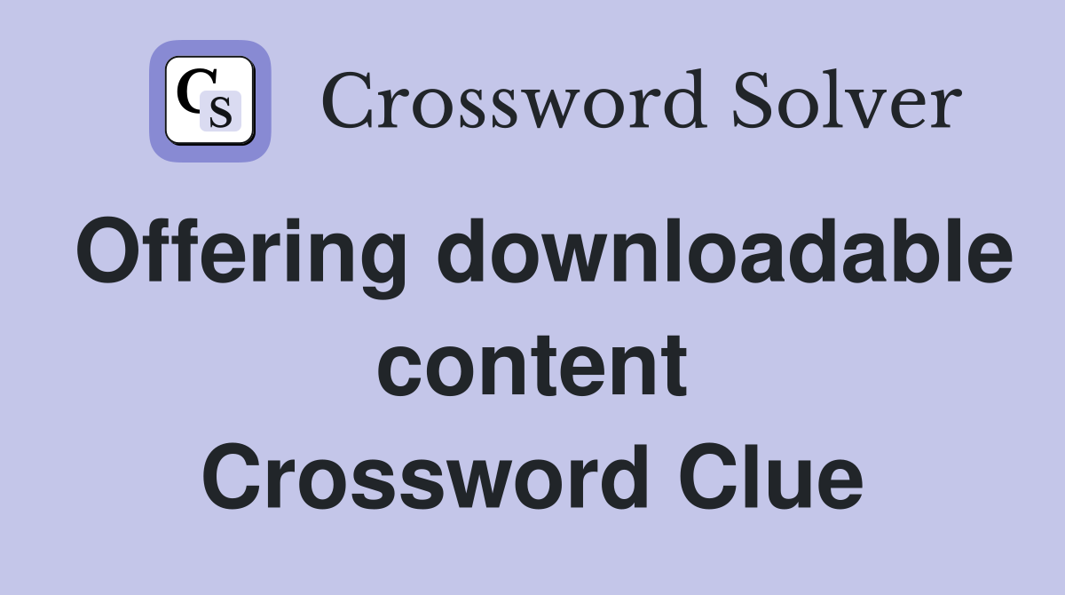 Offering downloadable content Crossword Clue
